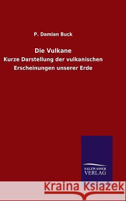 Die Vulkane P Damian Buck 9783846066423 Salzwasser-Verlag Gmbh