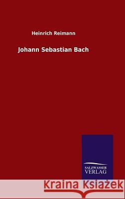 Johann Sebastian Bach Heinrich Reimann 9783846066454