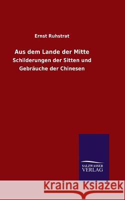 Aus dem Lande der Mitte Ernst Ruhstrat 9783846066522 Salzwasser-Verlag Gmbh