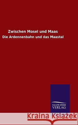 Zwischen Mosel und Maas Ohne Autor 9783846066690 Salzwasser-Verlag Gmbh