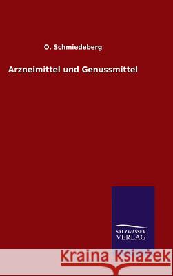 Arzneimittel und Genussmittel O Schmiedeberg 9783846066843 Salzwasser-Verlag Gmbh