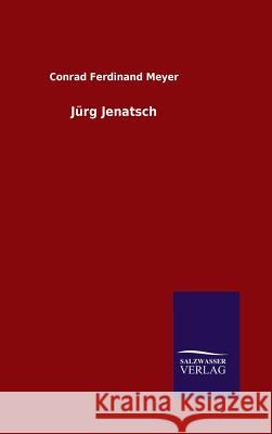 Jürg Jenatsch Conrad Ferdinand Meyer 9783846067109 Salzwasser-Verlag Gmbh