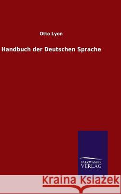 Handbuch der Deutschen Sprache Otto Lyon 9783846067161