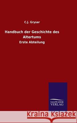 Handbuch der Geschichte des Altertums C J Grysar 9783846067208 Salzwasser-Verlag Gmbh