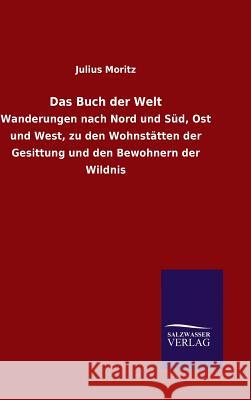 Das Buch der Welt Moritz, Julius 9783846069844 Salzwasser-Verlag Gmbh