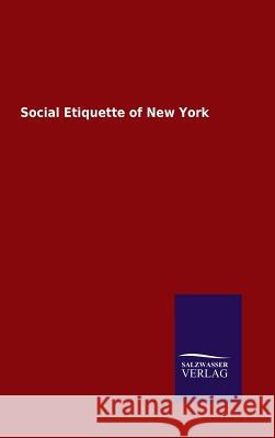 Social Etiquette of New York Ohne Autor 9783846070055 Salzwasser-Verlag Gmbh