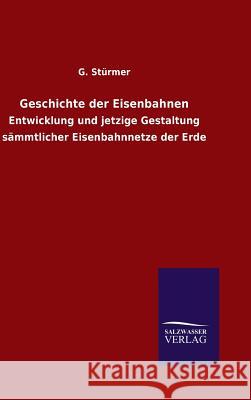 Geschichte der Eisenbahnen Stürmer, G. 9783846070208 Salzwasser-Verlag Gmbh
