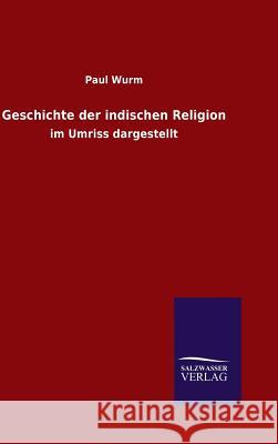 Geschichte der indischen Religion Wurm, Paul 9783846070451 Salzwasser-Verlag Gmbh