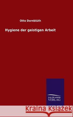 Hygiene der geistigen Arbeit Otto Dornbluth 9783846070710 Salzwasser-Verlag Gmbh
