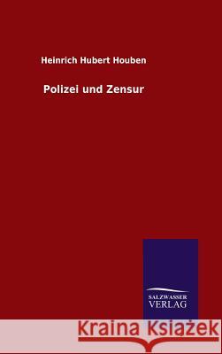 Polizei und Zensur Heinrich Hubert Houben 9783846070789 Salzwasser-Verlag Gmbh