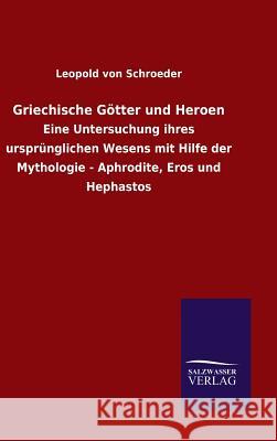 Griechische Götter und Heroen Leopold Von Schroeder 9783846071175