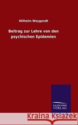 Beitrag zur Lehre von den psychischen Epidemien Wilhelm Weygandt 9783846071267 Salzwasser-Verlag Gmbh