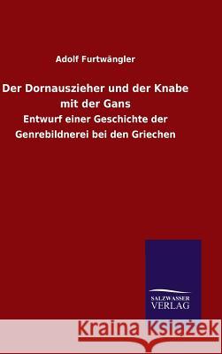 Der Dornauszieher und der Knabe mit der Gans Adolf Furtwangler 9783846071281