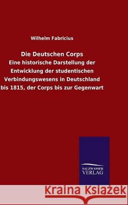 Die Deutschen Corps Wilhelm Fabricius 9783846072110 Salzwasser-Verlag Gmbh