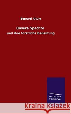 Unsere Spechte Bernard Altum 9783846072332 Salzwasser-Verlag Gmbh