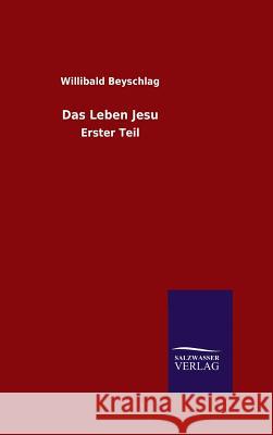 Das Leben Jesu Willibald Beyschlag 9783846072684 Salzwasser-Verlag Gmbh