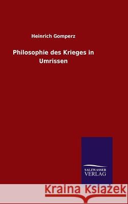 Philosophie des Krieges in Umrissen Heinrich Gomperz 9783846072875 Salzwasser-Verlag Gmbh