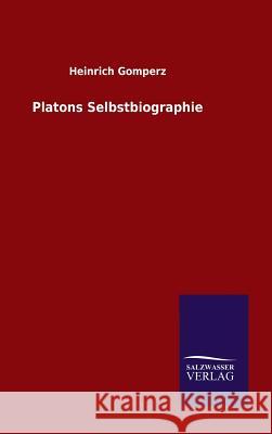 Platons Selbstbiographie Heinrich Gomperz 9783846072905 Salzwasser-Verlag Gmbh