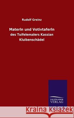 Materln und Votivtaferln Greinz, Rudolf 9783846072929 Salzwasser-Verlag Gmbh