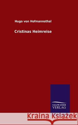 Cristinas Heimreise Hugo Von Hofmannsthal 9783846073469 Salzwasser-Verlag Gmbh
