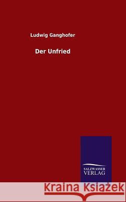 Der Unfried Ludwig Ganghofer 9783846073544 Salzwasser-Verlag Gmbh