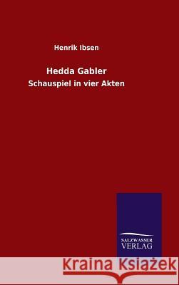 Hedda Gabler Henrik Ibsen 9783846074039 Salzwasser-Verlag Gmbh