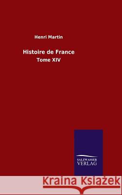 Histoire de France Henri Martin 9783846074213 Salzwasser-Verlag Gmbh