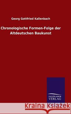 Chronologische Formen-Folge der Altdeutschen Baukunst Georg Gottfried Kallenbach 9783846074237