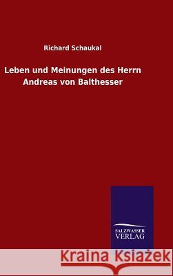 Leben und Meinungen des Herrn Andreas von Balthesser Richard Schaukal 9783846074268 Salzwasser-Verlag Gmbh