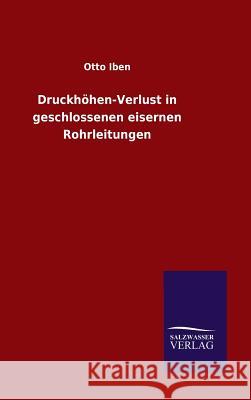 Druckhöhen-Verlust in geschlossenen eisernen Rohrleitungen Otto Iben 9783846074398 Salzwasser-Verlag Gmbh