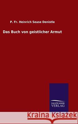 Das Buch von geistlicher Armut Fr P Heinrich Seuse Denistle 9783846074473