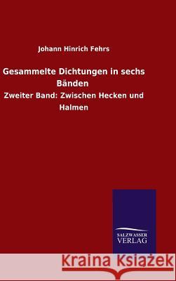 Gesammelte Dichtungen in sechs Bänden Johann Hinrich Fehrs 9783846074770