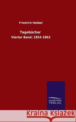 Tagebücher Friedrich Hebbel 9783846074824 Salzwasser-Verlag Gmbh