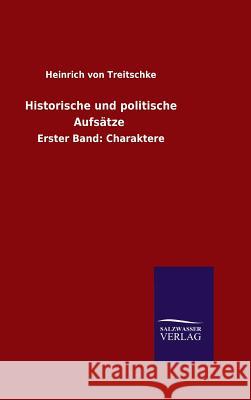 Historische und politische Aufsätze Heinrich Von Treitschke 9783846075067 Salzwasser-Verlag Gmbh