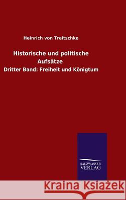 Historische und politische Aufsätze Heinrich Von Treitschke 9783846075074 Salzwasser-Verlag Gmbh