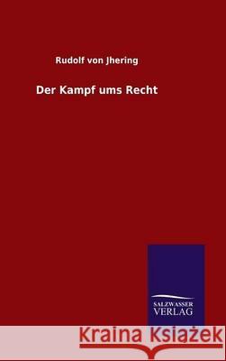 Der Kampf ums Recht Rudolf Von Jhering 9783846075340 Salzwasser-Verlag Gmbh