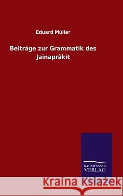 Beiträge zur Grammatik des Jainaprâkit Eduard Müller 9783846075449 Salzwasser-Verlag Gmbh