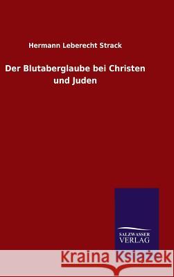 Der Blutaberglaube bei Christen und Juden Hermann Leberecht Strack 9783846075524