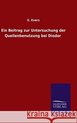 Ein Beitrag zur Untersuchung der Quellenbenutzung bei Diodor E Evers 9783846075609 Salzwasser-Verlag Gmbh