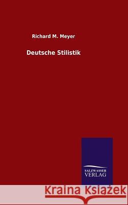 Deutsche Stilistik Richard M Meyer 9783846075876 Salzwasser-Verlag Gmbh