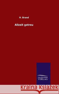 Allzeit getreu H Brand 9783846075890 Salzwasser-Verlag Gmbh