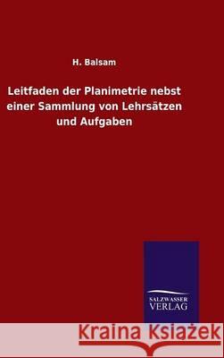 Leitfaden der Planimetrie nebst einer Sammlung von Lehrsätzen und Aufgaben H Balsam 9783846076026 Salzwasser-Verlag Gmbh