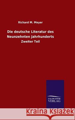 Die deutsche Literatur des Neunzehnten Jahrhunderts Richard M Meyer 9783846076118 Salzwasser-Verlag Gmbh