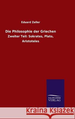 Die Philosophie der Griechen Eduard Zeller 9783846076279