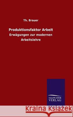 Produktionsfaktor Arbeit Th Brauer 9783846076309 Salzwasser-Verlag Gmbh