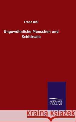 Ungewöhnliche Menschen und Schicksale Franz Blei 9783846076385 Salzwasser-Verlag Gmbh