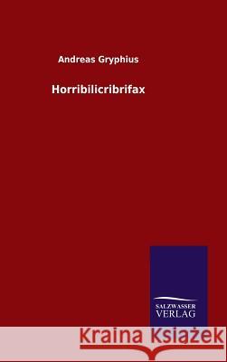 Horribilicribrifax Andreas Gryphius 9783846076408