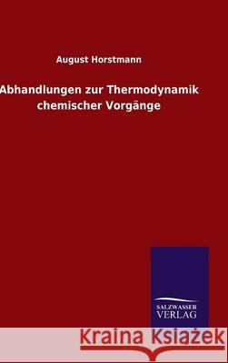 Abhandlungen zur Thermodynamik chemischer Vorgänge August Horstmann 9783846076583