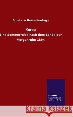 Korea Ernst Von Hesse-Wartegg 9783846076613