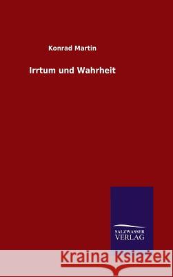 Irrtum und Wahrheit Konrad Martin 9783846076859